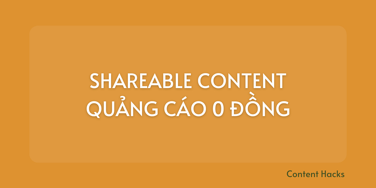 #75. Shareable Content - Cơ hội để quảng cáo thương hiệu với giá 0 đồng
