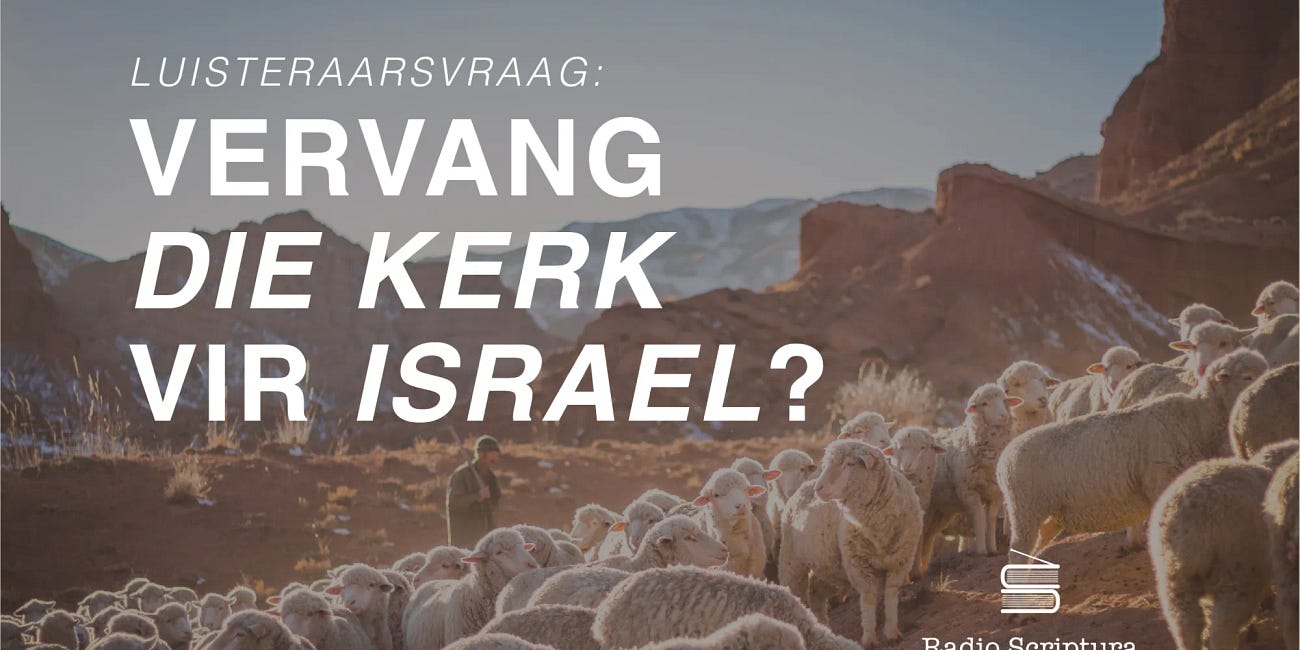 Luisteraarsvraag: Vervang die kerk vir Israel?