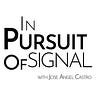 In Pursuit of Signal w/ Jose Angel Castro