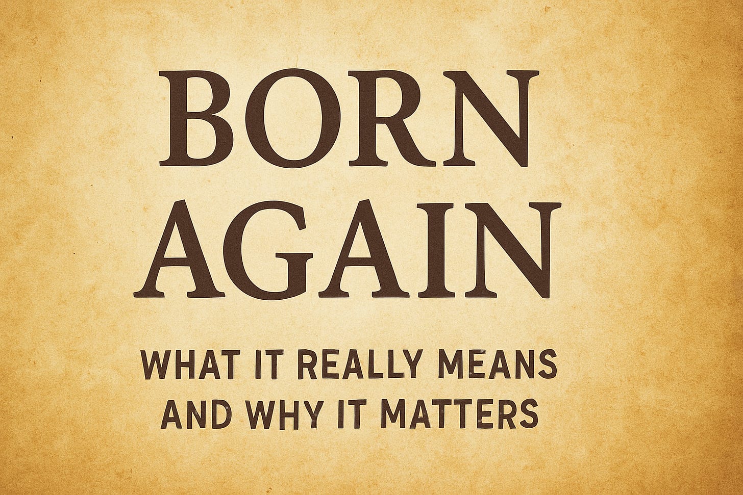 Born Again Example Born Again: What It Really Means and Why It Matters