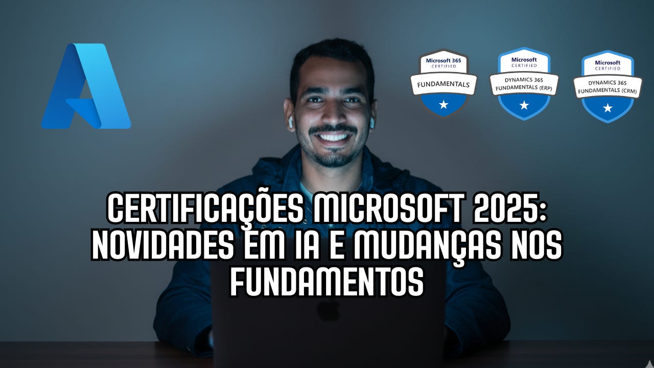 Certificações Microsoft 2025: Novidades em IA e Mudanças nos Fundamentos