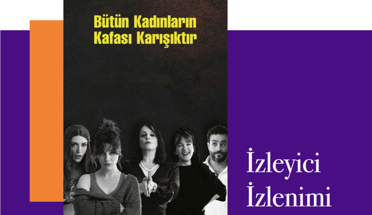 Bütün Kadınların Kafası Karışıktır