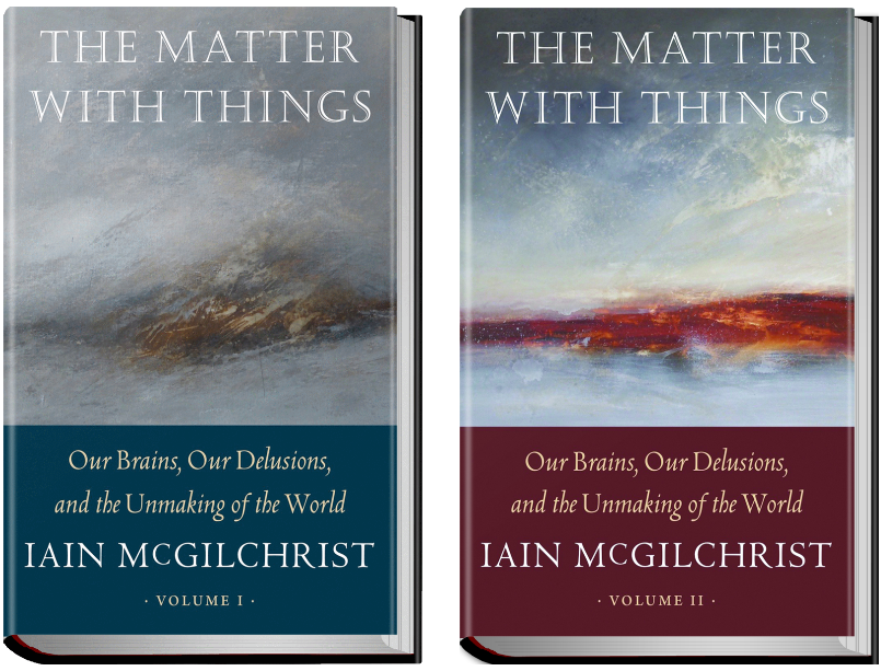 Paperback now available Buy Now - The Matter With Things - Iain McGilchrist