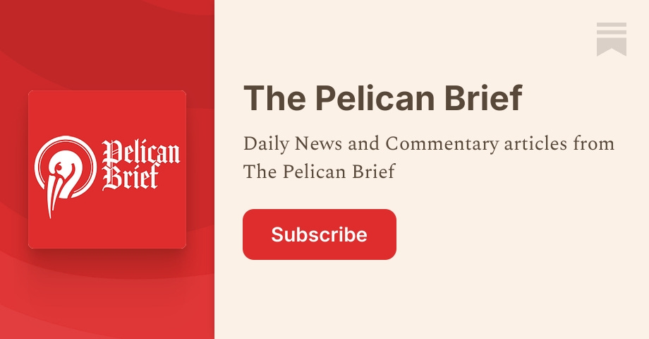 The Pelican Brief | Substack