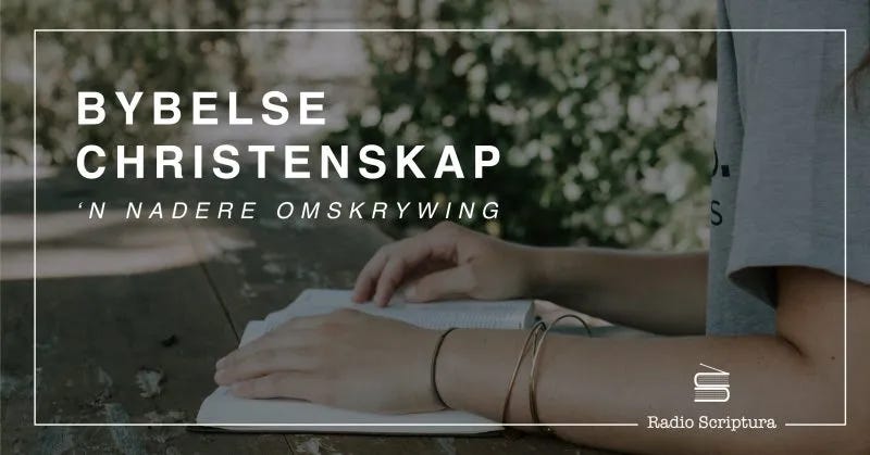 Bybelse Christenskap: ‘n Nadere omskrywing