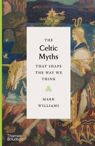 The Celtic Myths That Shape the Way We Think - The Myths That Shape The Way  We Think (Hardback)