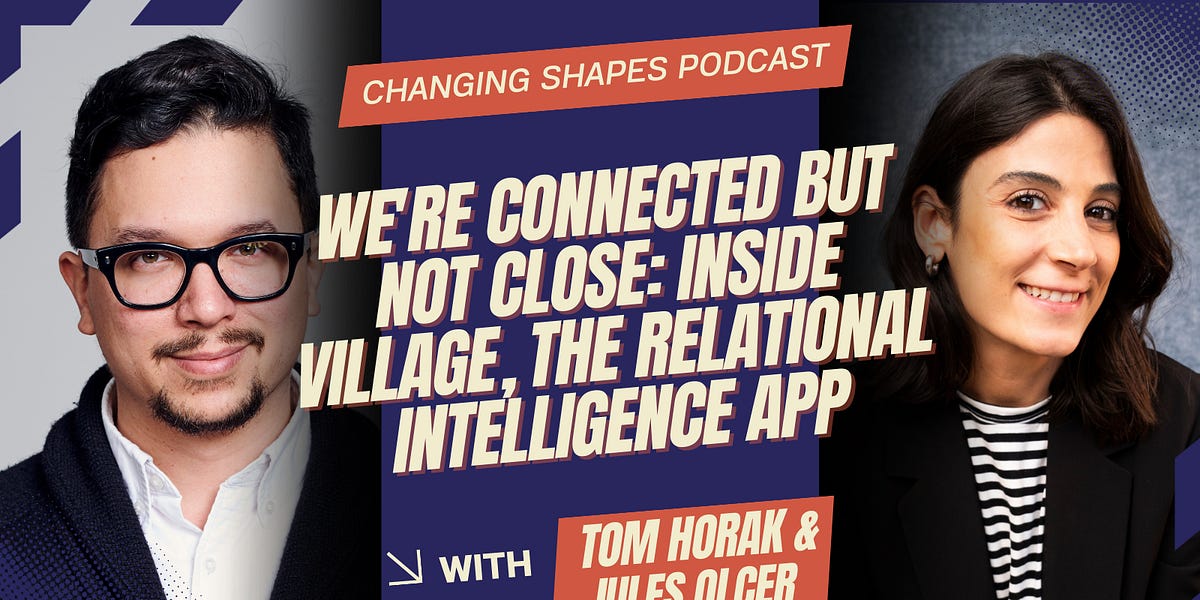 EP 15: Jules Olcer - We're Connected But Not Close: Inside Village, the Relational Intelligence App