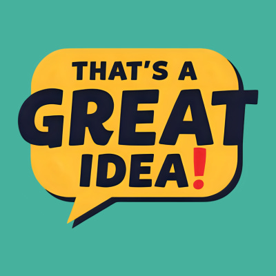 That's A GREAT Idea!