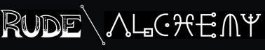 Rude Alchemy