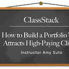 ✍️ ClassStack: How to Build a Portfolio That Attracts High-Paying Clients (Live Class!)