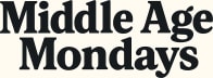 Middle Age Mondays 
