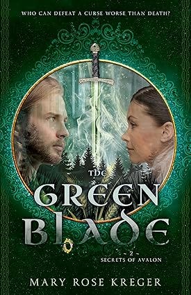 The Green Blade: A YA Fantasy Adventure Novel (The Secrets of Avalon Book 2)