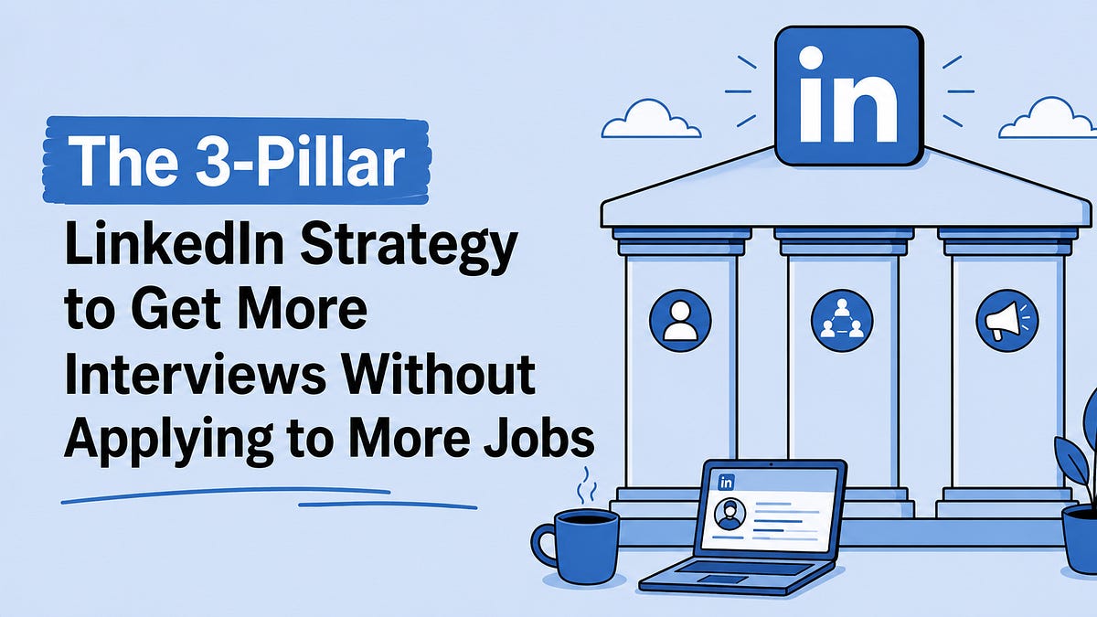 The 3-Pillar LinkedIn Strategy to Get More Interviews Without Applying ...