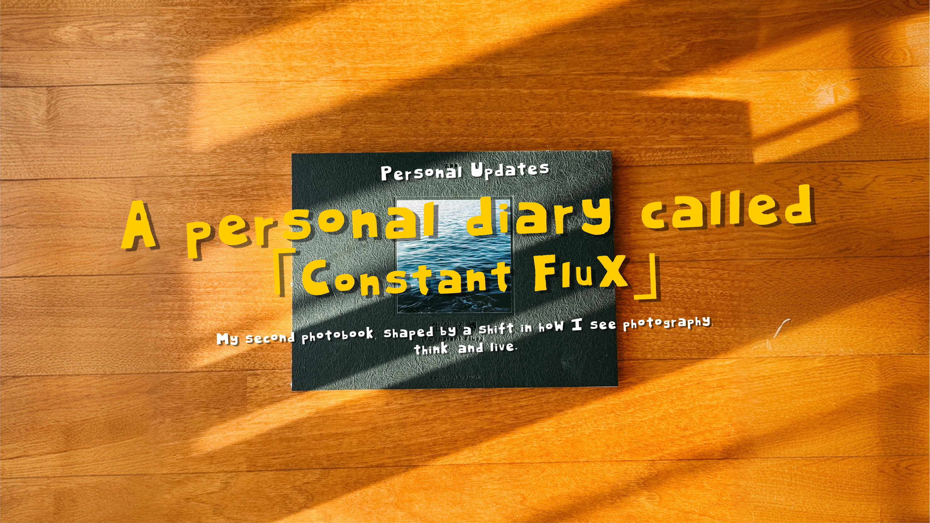 A Personal Diary Called 「Constant Flux」 - by Raufan