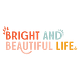 Bright and Beautiful Life