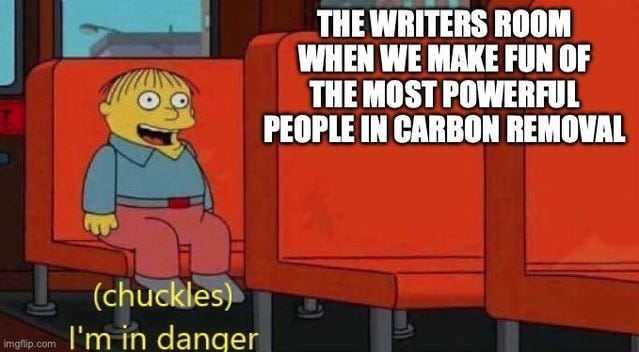 Ralph Wiggum on a bus, captioned "The writers room when we make fun of the most powerful people in carbon removal" and "(chuckles) I'm in danger".
