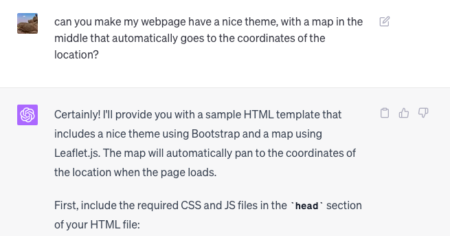 can you make my webpage have a nice theme, with a map in the middle that automatically goes to the coordinates of the location?  ChatGPT Certainly! I'll provide you with a sample HTML template that includes a nice theme using Bootstrap and a map using Leaflet.js. The map will automatically pan to the coordinates of the location when the page loads.  First, include the required CSS and JS files in the head section of your HTML file: