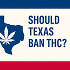 Should Texas Ban THC—or Let Markets and People Decide?
