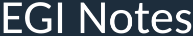 EGI Notes