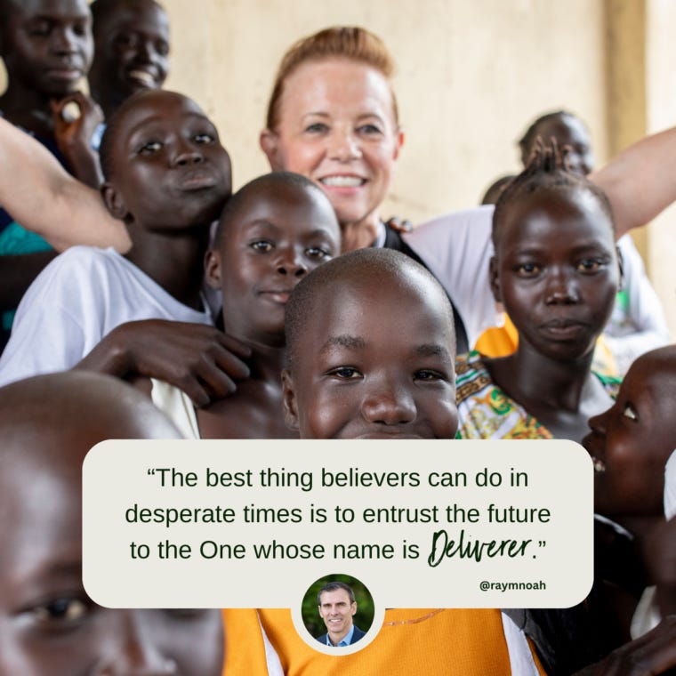 “The best thing believers can do in desperate times is to entrust the future to the One whose name is ‘Deliverer.’”