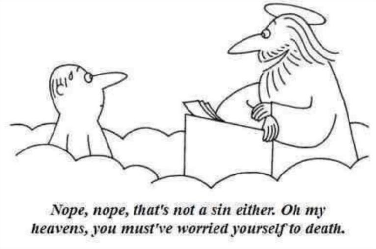 black and white cartoon of a man who is sweating speaking to a smiling angel in the clouds, who says “Nope, nope, that’s not a sin either. Oh my heavens, you must’ve worried yourself to death.”