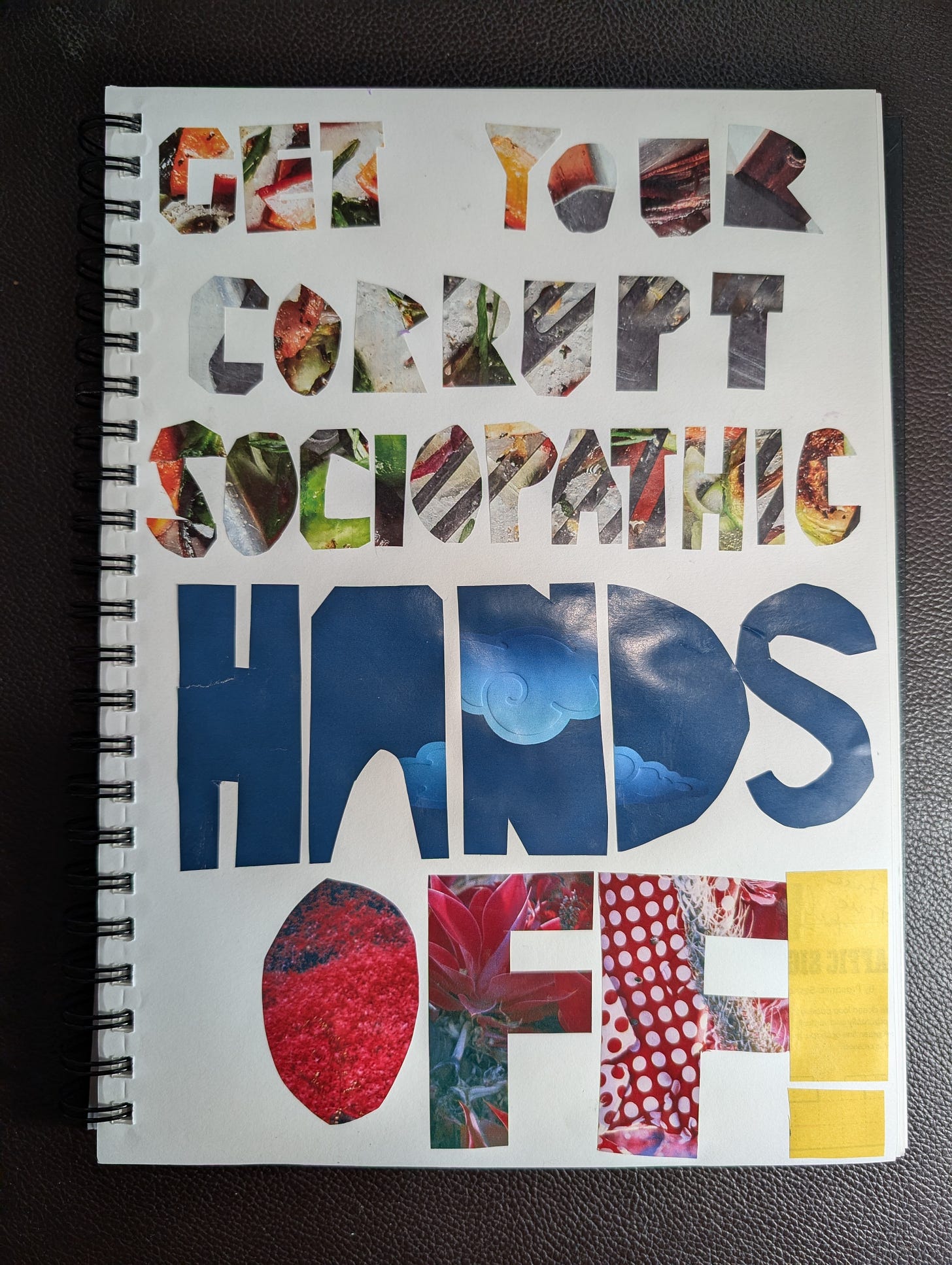 Collaged cut-out letters which read "Get Your Corrupt, Sociopathic Hands Off!" Collaged cut-out letters which read "Get Your Corrupt, Sociopathic Hands Off!"