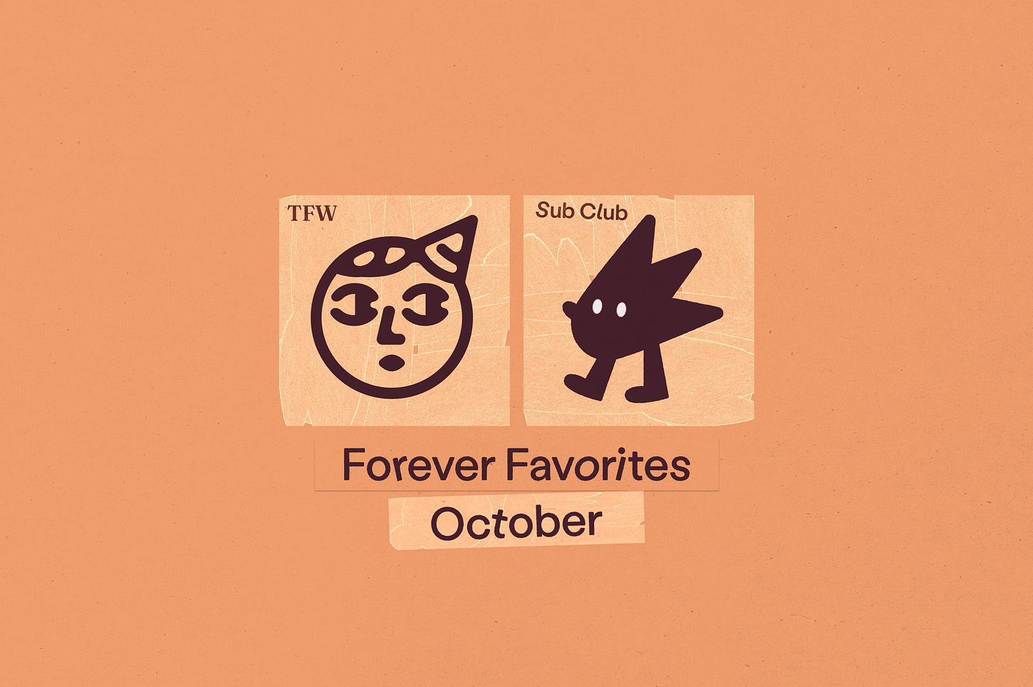An orange background. Two squares side by side, the one on the left the logo for The Forever Workshop, an illustration of a little dude with a party hat on, and on the right the logo for Sub Club, a little hedgehod dude with stick legs. Below, the text reads: Forever Favorites: October