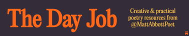 The Day Job | Matt Abbott's creative & practical poetry tips