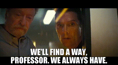 YARN | We'll find a way, professor. We always have. | Interstellar | Video  clips by quotes | 942404e3 | 紗