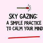 Sky Gazing: A Simple Practice to Calm Your Mind