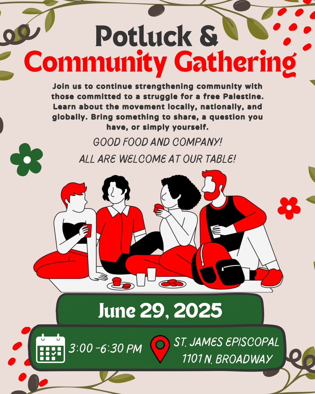 Join us to continue strengthening community among those committed to a struggle for a free Palestine. Learn about the movement locally, nationally, and globally. Bring something to share, a question you have, or just yourself. Good food and company. All our welcome at our table!"