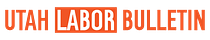 Utah Labor Bulletin