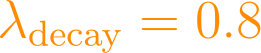 \lambda_{\text{decay}} = 0.8
