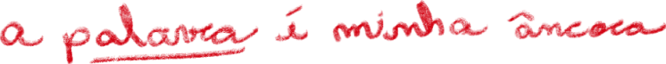 a palavra é minha âncora - por laura conti