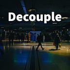 Decouple