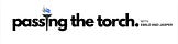 Passing the Torch Newsletter