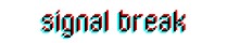 Signal Break