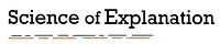 The Science of Explanation