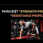 Phân biệt “Strength Profile” & “Resistance Profile”