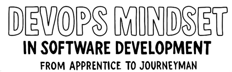 DevOps Mindset in Software Development
      From Apprentice to Journeyman
