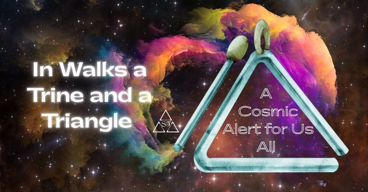 In Walks a Trine and a Triangle - Soul Trine
