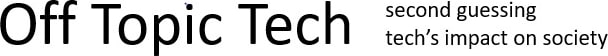 Off Topic Tech