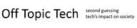 Off Topic Tech