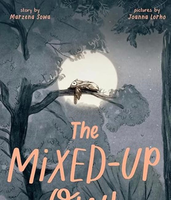 The Mixed-Up Owl, story by Marzena Sowa, Pictures by Joanna Lorho