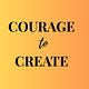 Courage to Create 