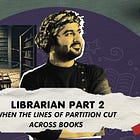 Librarian — When the Lines of Partition Cut Across Books (Part 2)