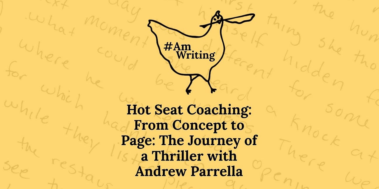 Hot Seat Coaching: From Concept to Page: The Journey of a Thriller with Andrew Parrella
