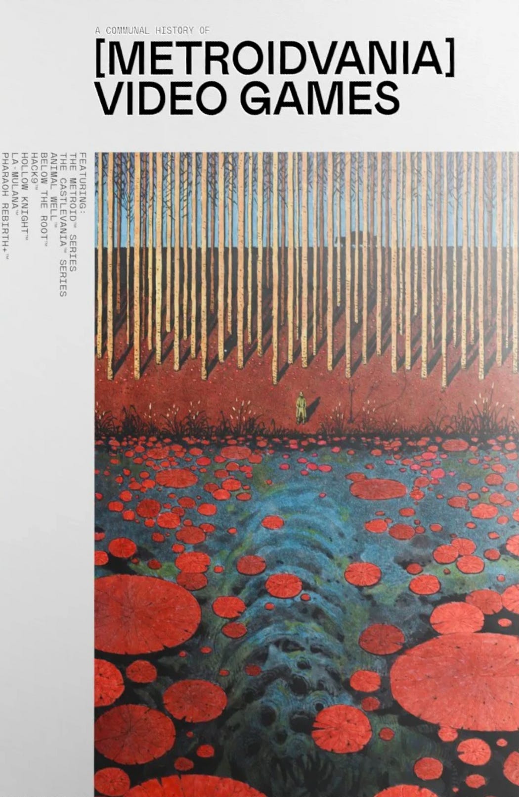 A minimalist book cover titled “A Communal History of [Metroidvania] Video Games” features a clean white upper section with bold black typography, while the lower portion displays a stylized, surreal landscape illustration: a dense forest of tall, thin, evenly spaced trees casting long shadows over reddish-brown ground, beneath which lies a cross-sectional view of an organic, cavernous underground filled with textured, root-like structures and numerous flat, circular red shapes resembling mushrooms or spores scattered across a teal-blue substrate; a tiny lone human figure stands near the boundary between surface and underground, emphasizing scale and isolation, while additional vertical text along the left margin lists notable game influences, contributing to an academic yet artistic tone.