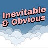 Inevitable & Obvious
