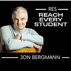 Reach Every Student with Jon Bergmann.